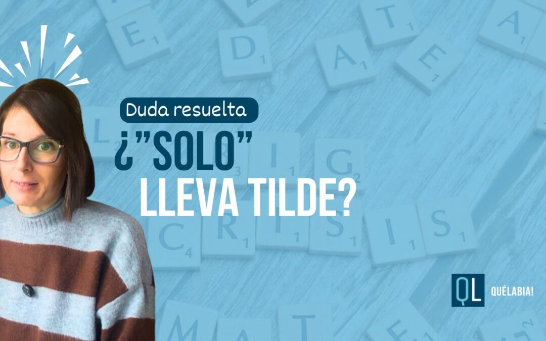 ¿Se escribe “sólo” con tilde en 2026? Lo que dice la norma